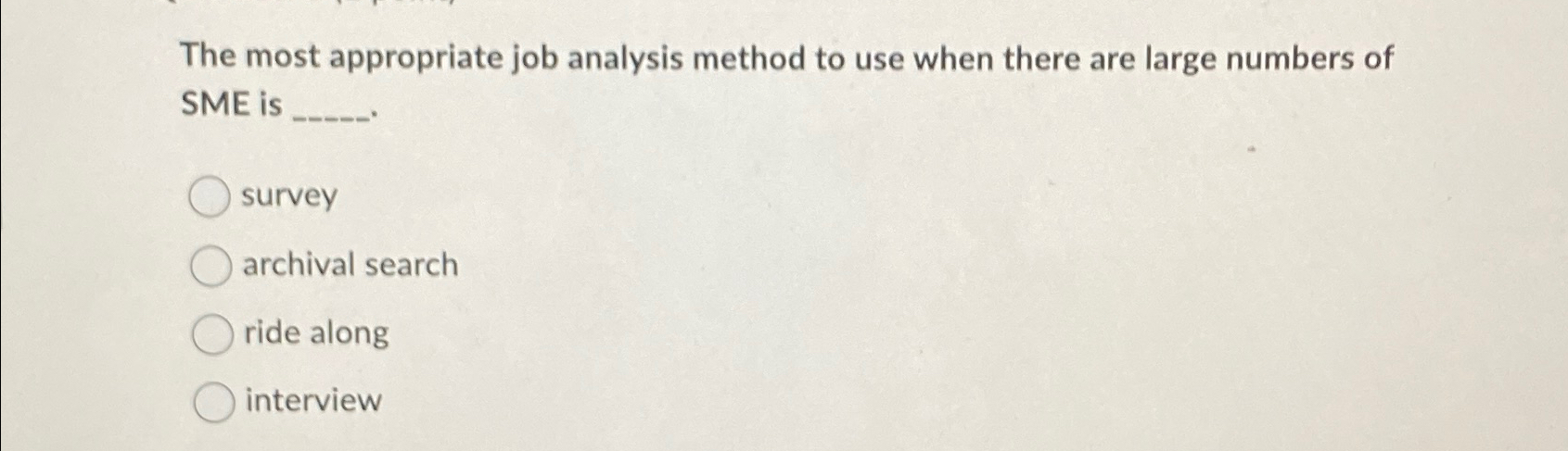  The most appropriate job analysis method to use when there are