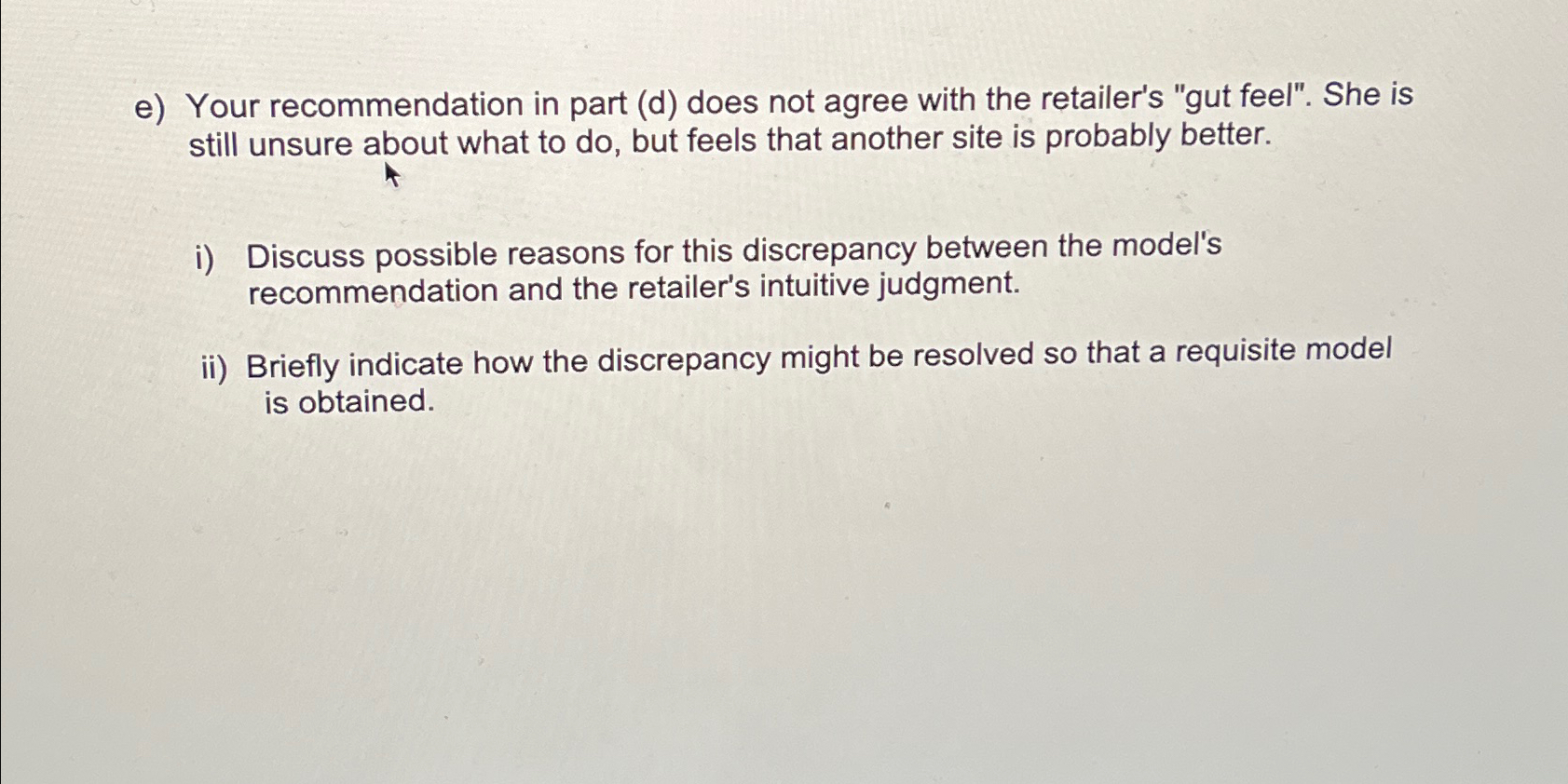  e) Your recommendation in part (d) does not agree with the