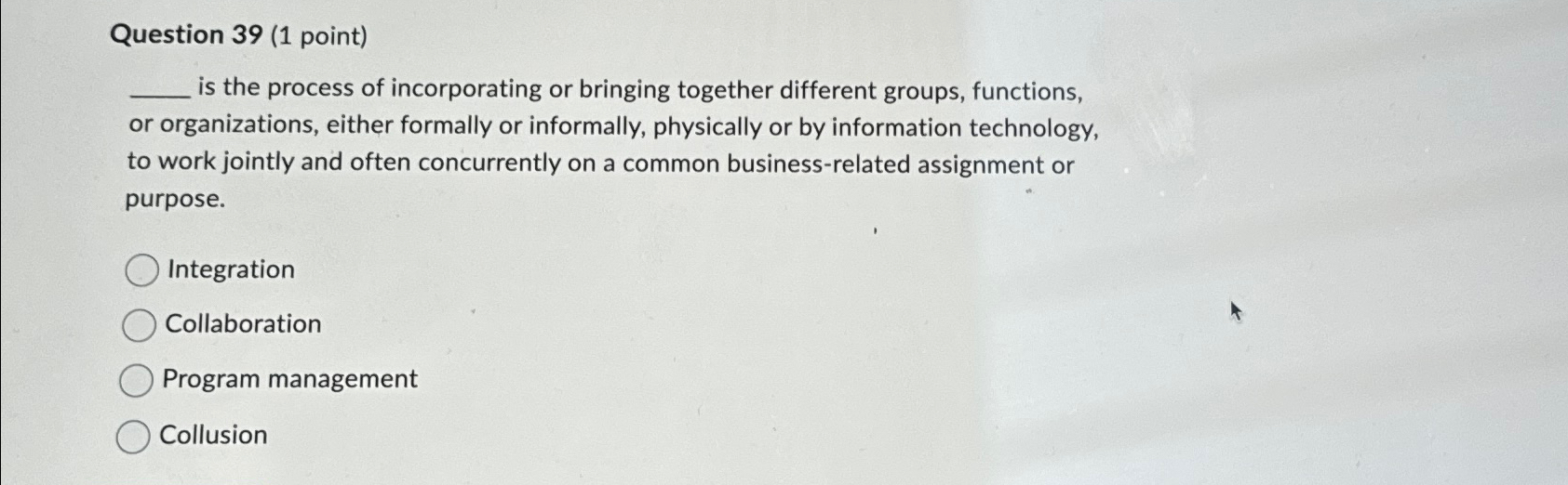  Question 39(1 point) is the process of incorporating or bringing together