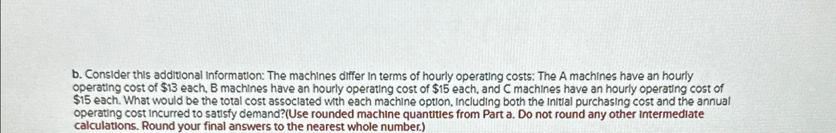  b. Consider this additional information: The machines differ in terms of