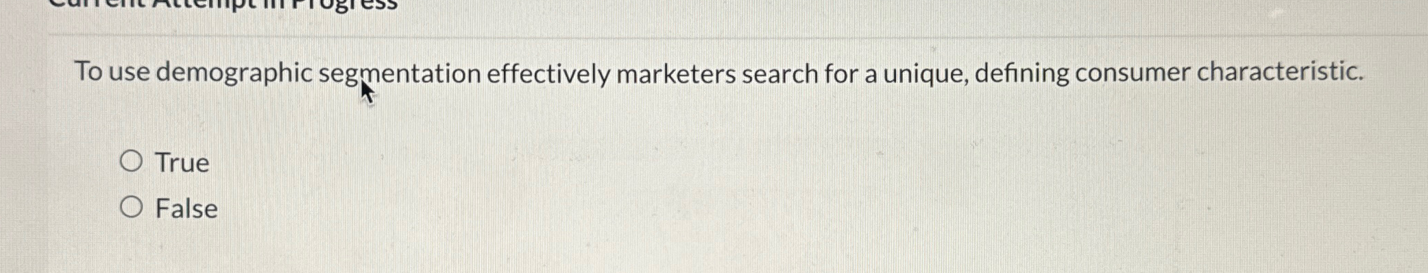 To use demographic segmentation effectively marketers search for a unique, defining