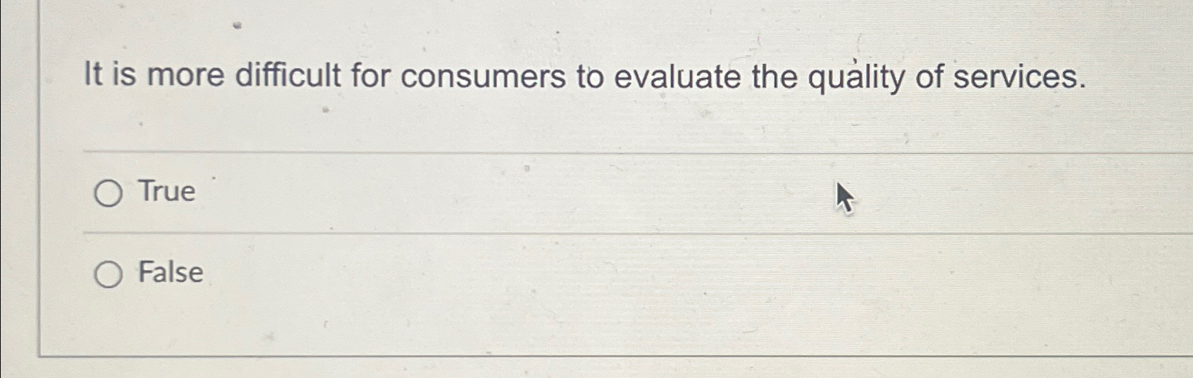  It is more difficult for consumers to evaluate the quality of