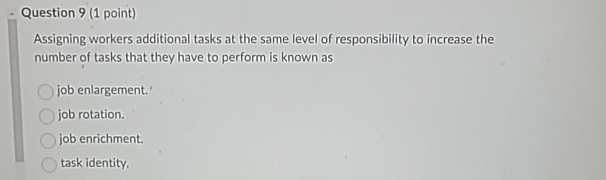  Question 9(1 point) Assigning workers additional tasks at the same level