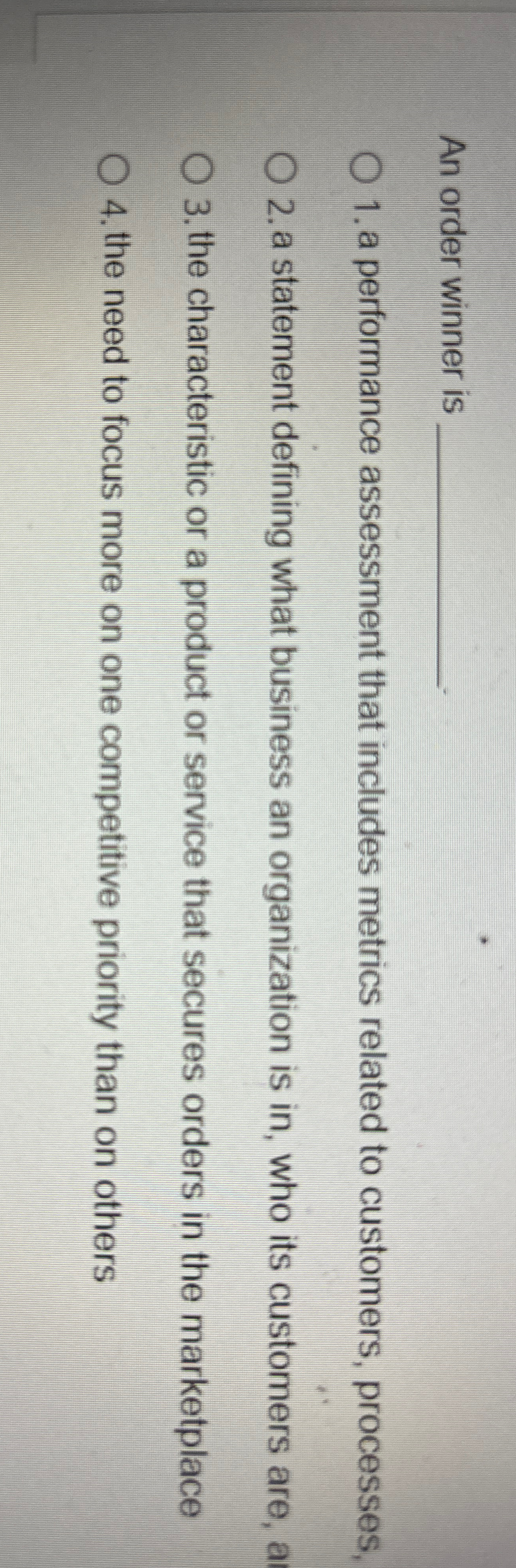  An order winner is a performance assessment that includes metrics related