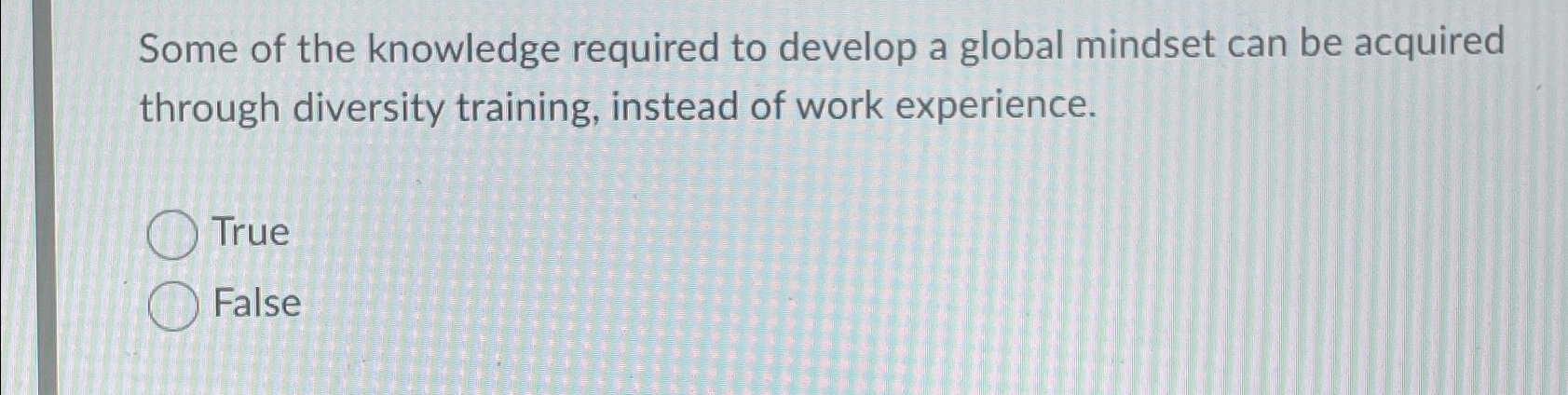  Some of the knowledge required to develop a global mindset can