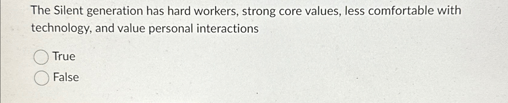  The Silent generation has hard workers, strong core values, less comfortable