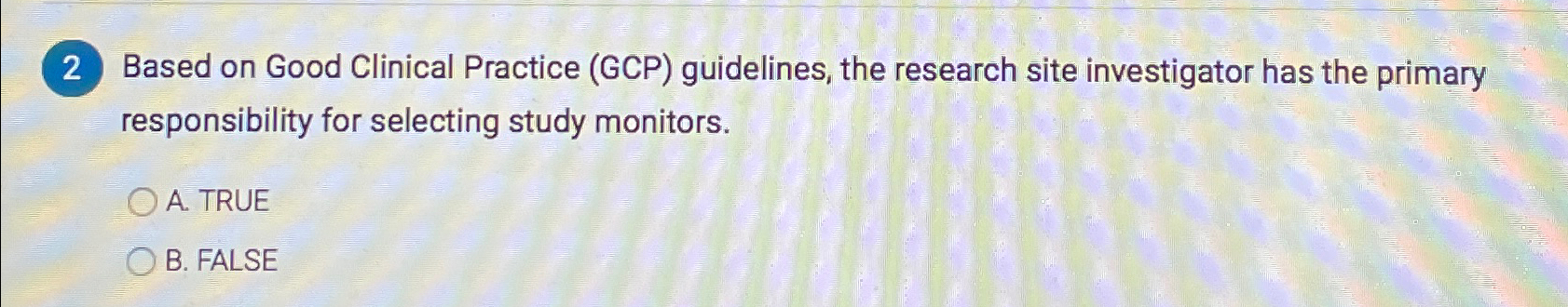  Based on Good Clinical Practice (GCP) guidelines, the research site investigator