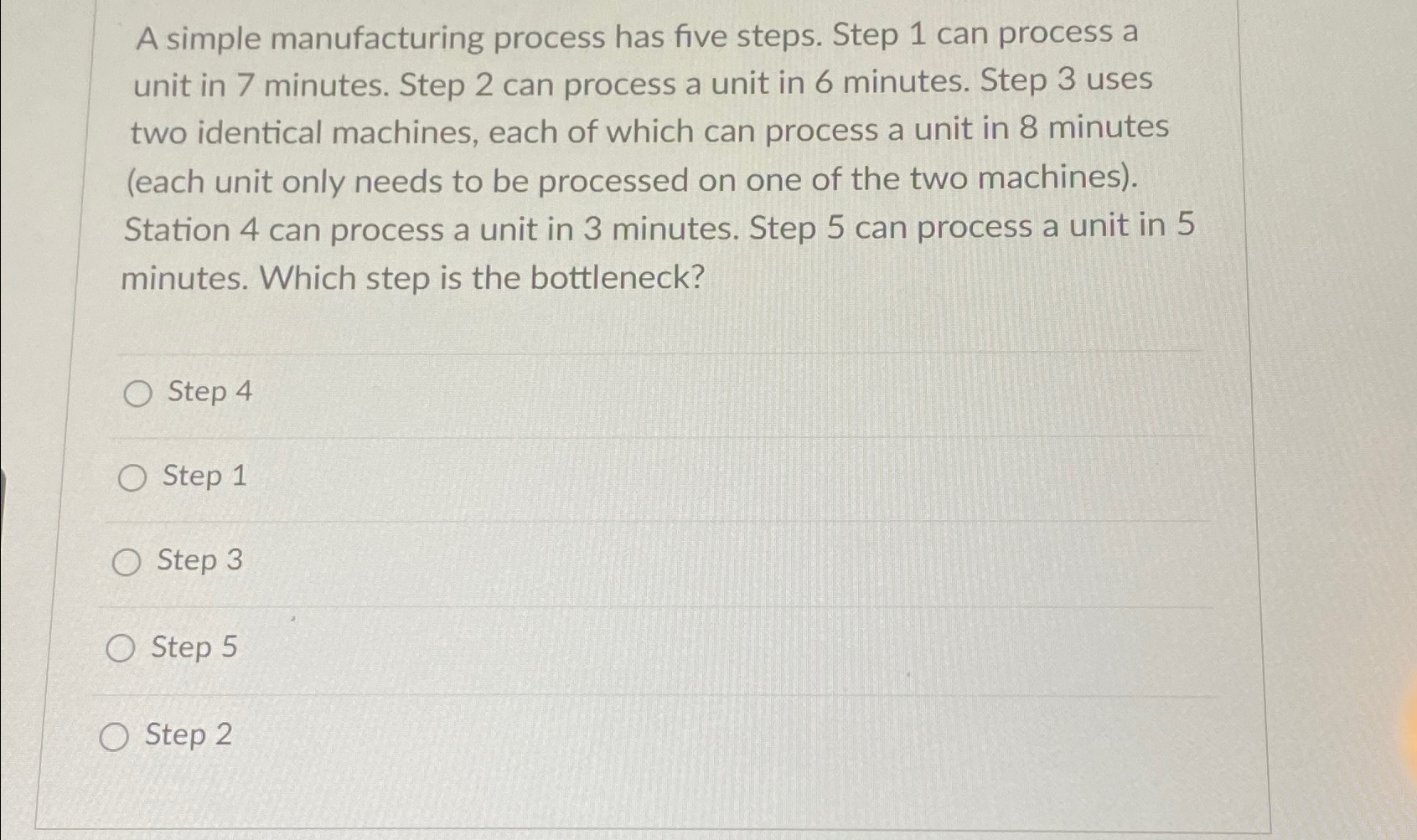  A simple manufacturing process has five steps. Step 1 can process