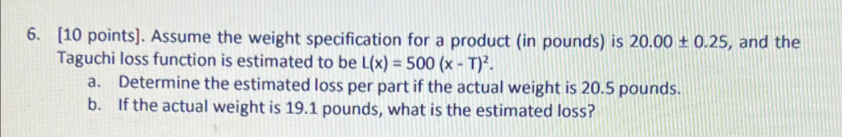  [10 points]. Assume the weight specification for a product (in pounds)