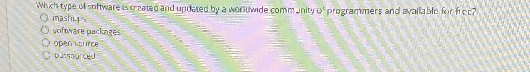  Which type of software is created and updated by a worldwide