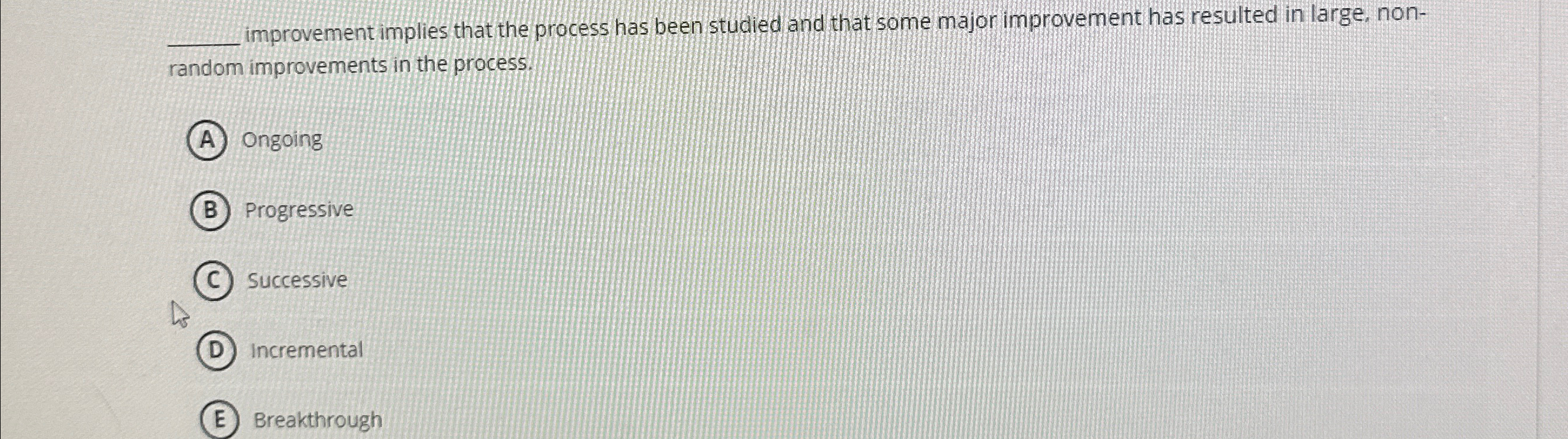  improvement implies that the process has been studied and that some