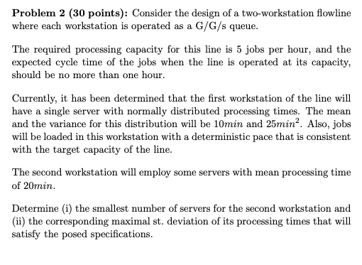  Problem 2(30 points): Consider the design of a two-workstation flowline where