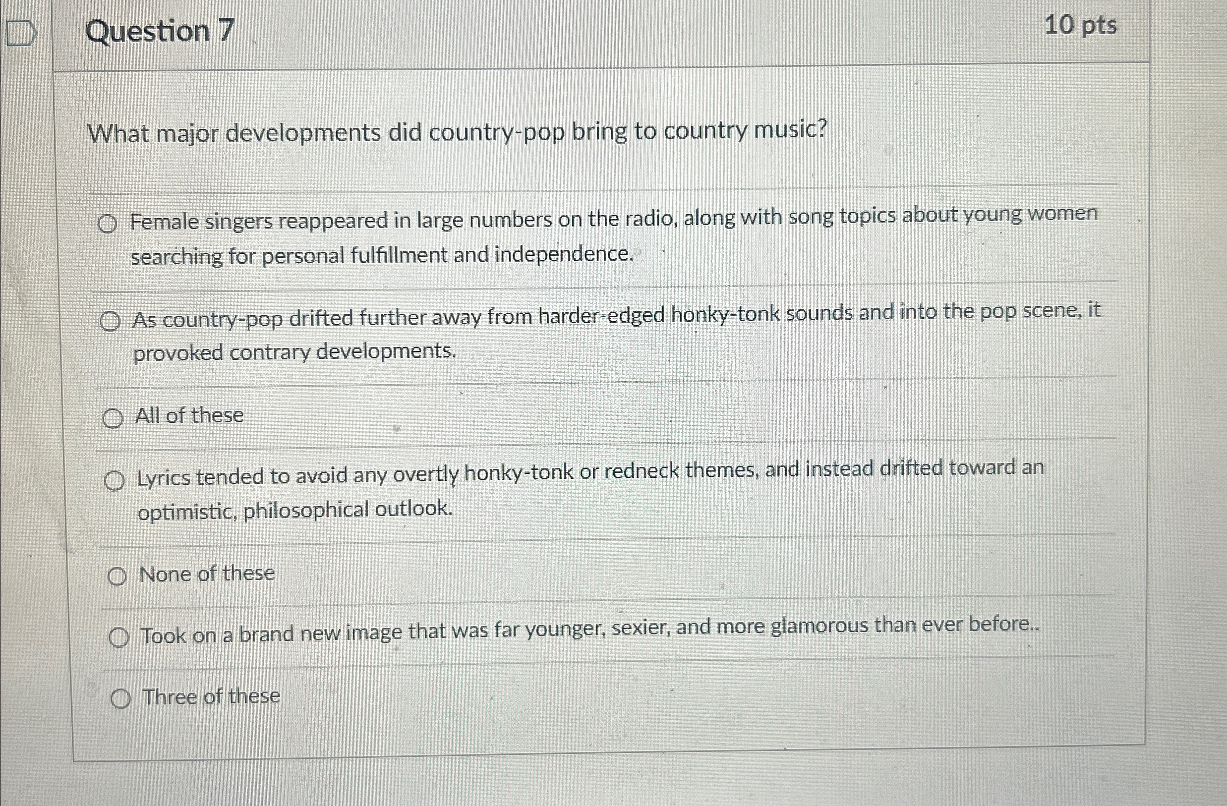  Question 7 10pts What major developments did country-pop bring to country