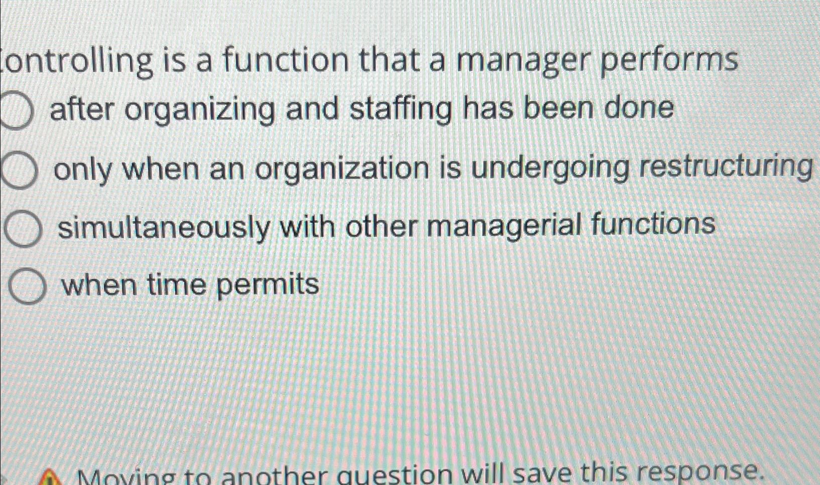  ontrolling is a function that a manager performs after organizing and