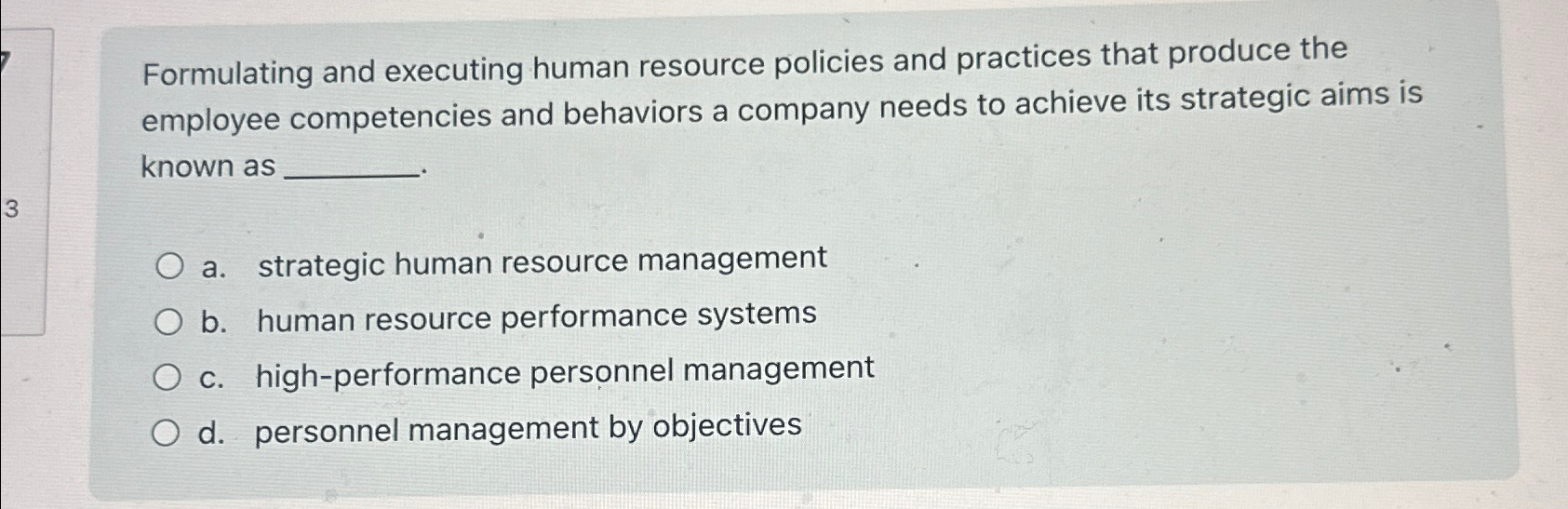  Formulating and executing human resource policies and practices that produce the