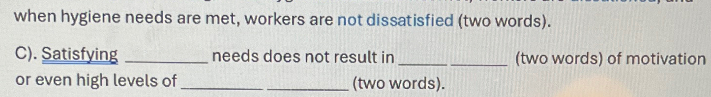  when hygiene needs are met, workers are not dissatisfied (two words).