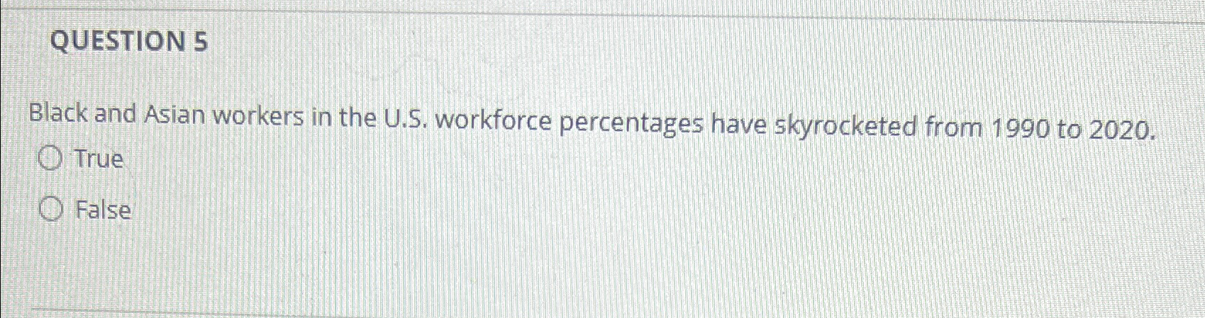  QUESTION 5 Black and Asian workers in the U.S. workforce percentages