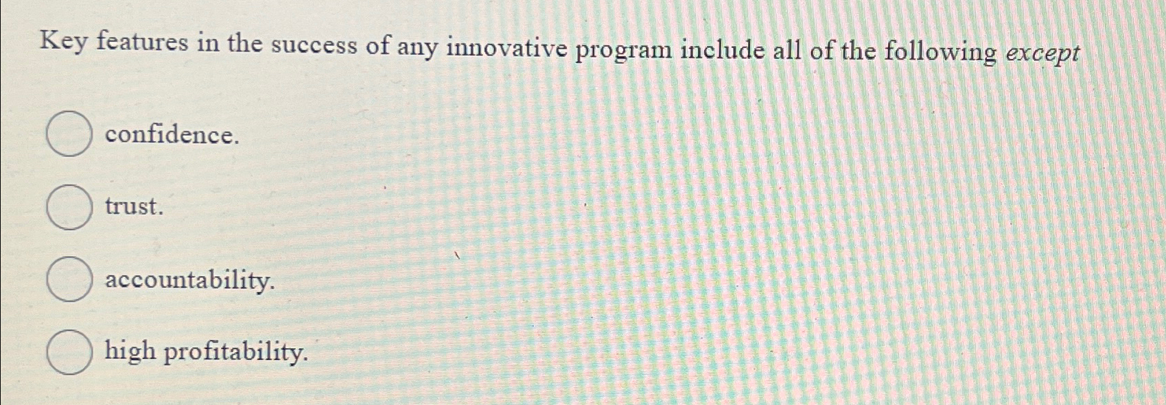  Key features in the success of any innovative program include all