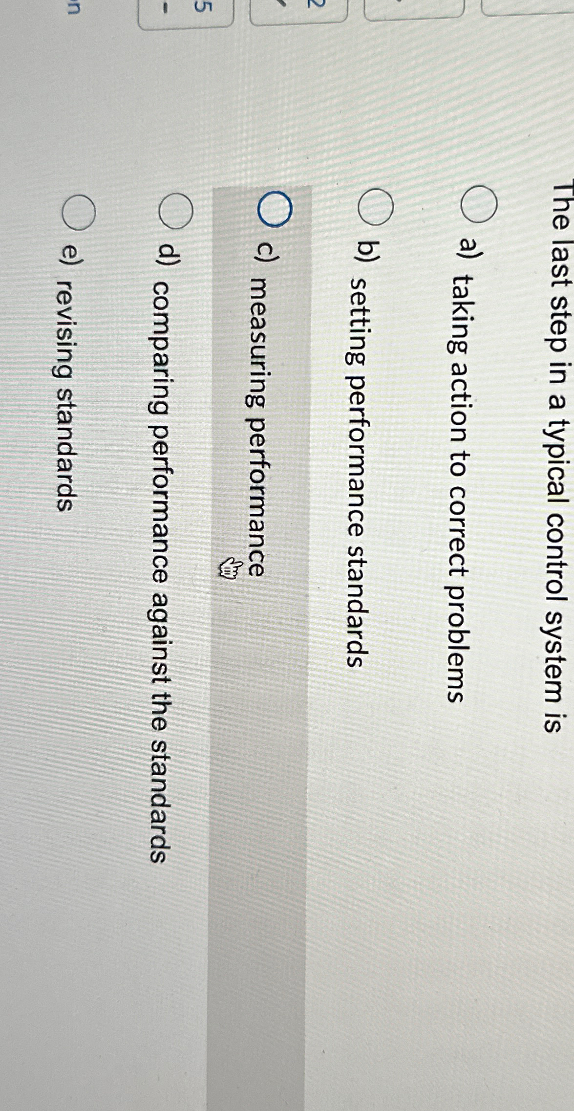  The last step in a typical control system is a) taking