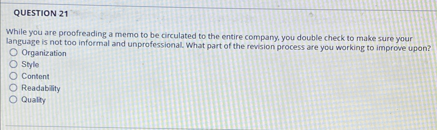  QUESTION 21 While you are proofreading a memo to be circulated