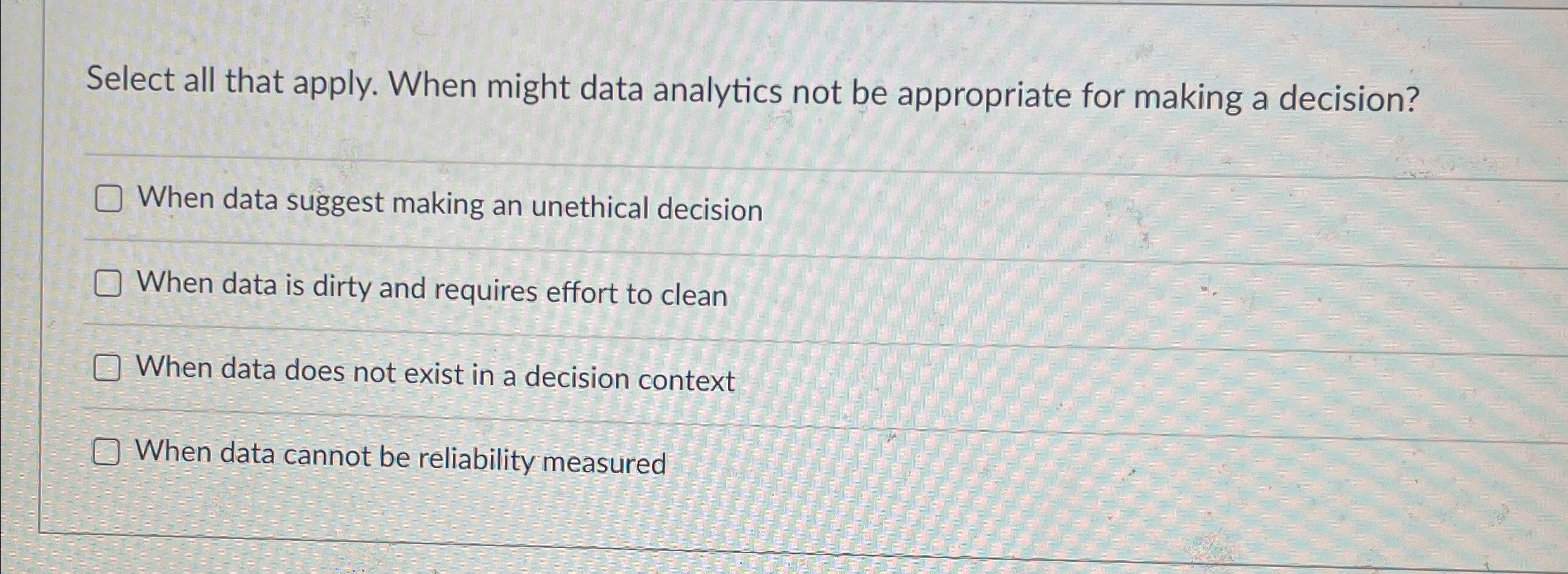  Select all that apply. When might data analytics not be appropriate