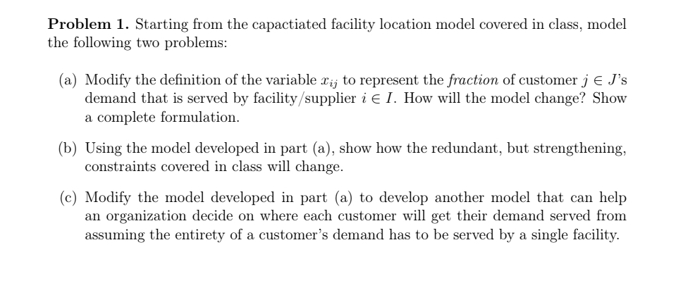  Problem 1. Starting from the capactiated facility location model covered in