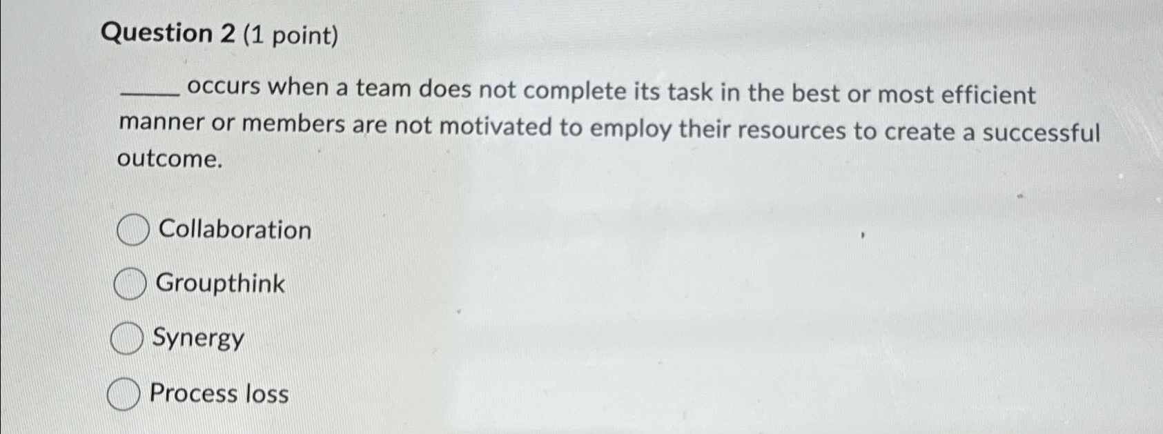 Question 2(1 point) occurs when a team does not complete its