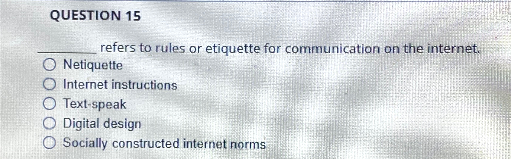  QUESTION 15 refers to rules or etiquette for communication on the