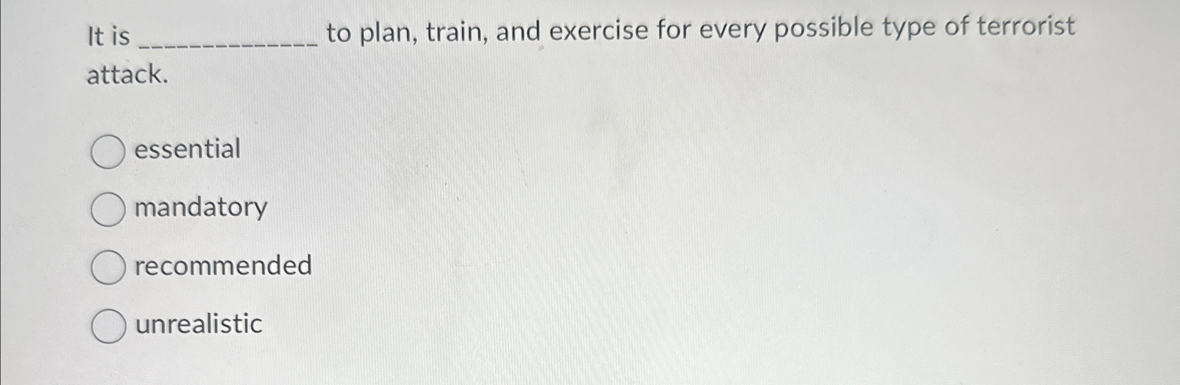  It is to plan, train, and exercise for every possible type