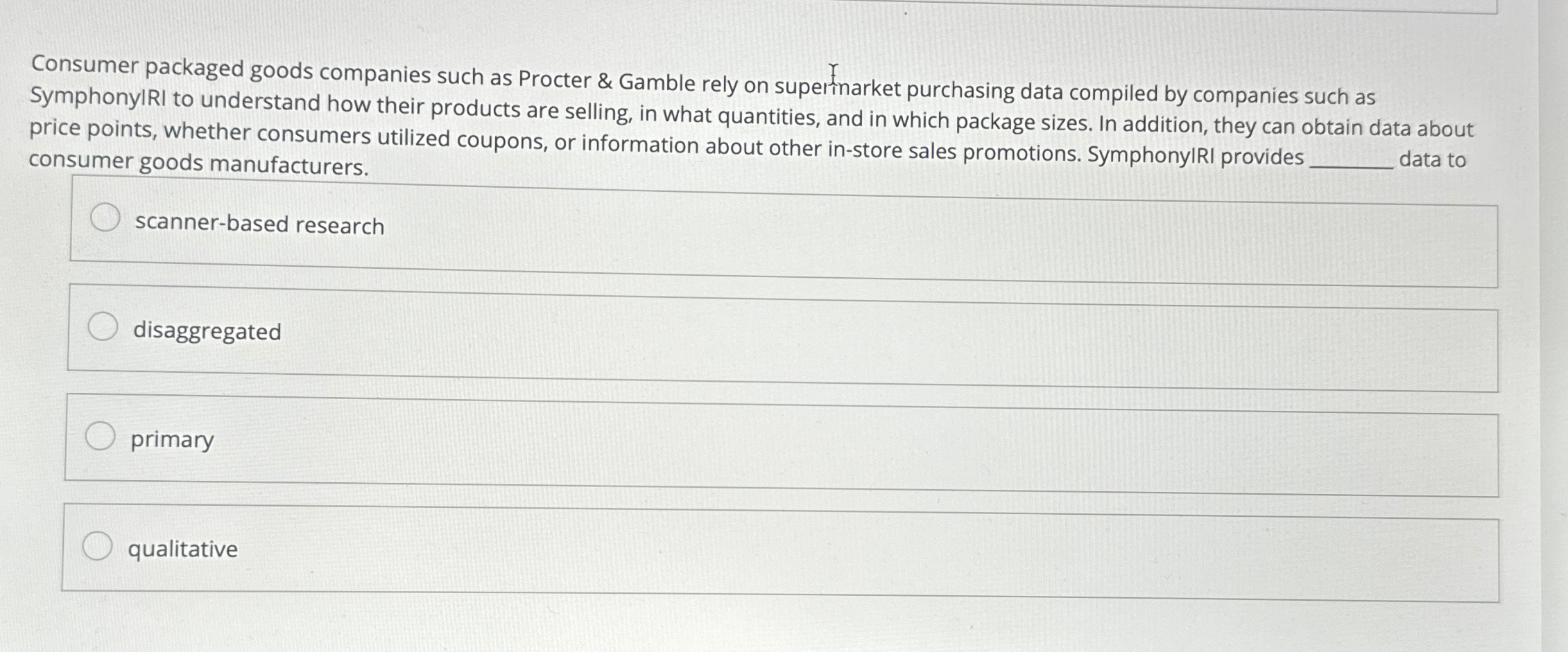 Consumer packaged goods companies such as Procter & Gamble rely on