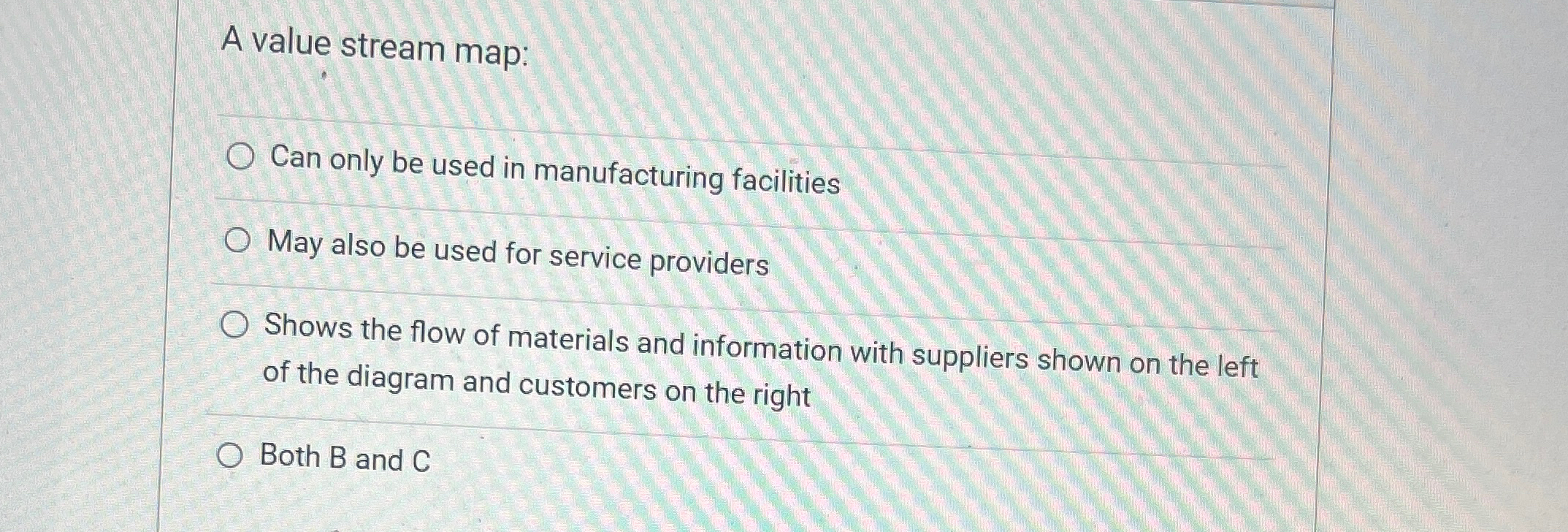  A value stream map: Can only be used in manufacturing facilities
