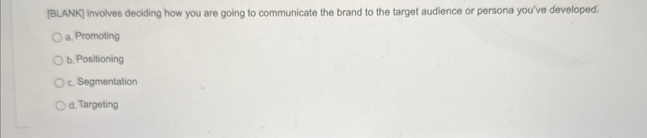  [BLANK] involves deciding how you are going to communicate the brand