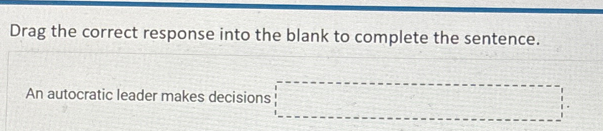  Drag the correct response into the blank to complete the sentence.