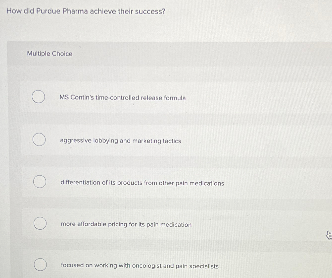  How did Purdue Pharma achieve their success? Multiple Choice MS Contin's