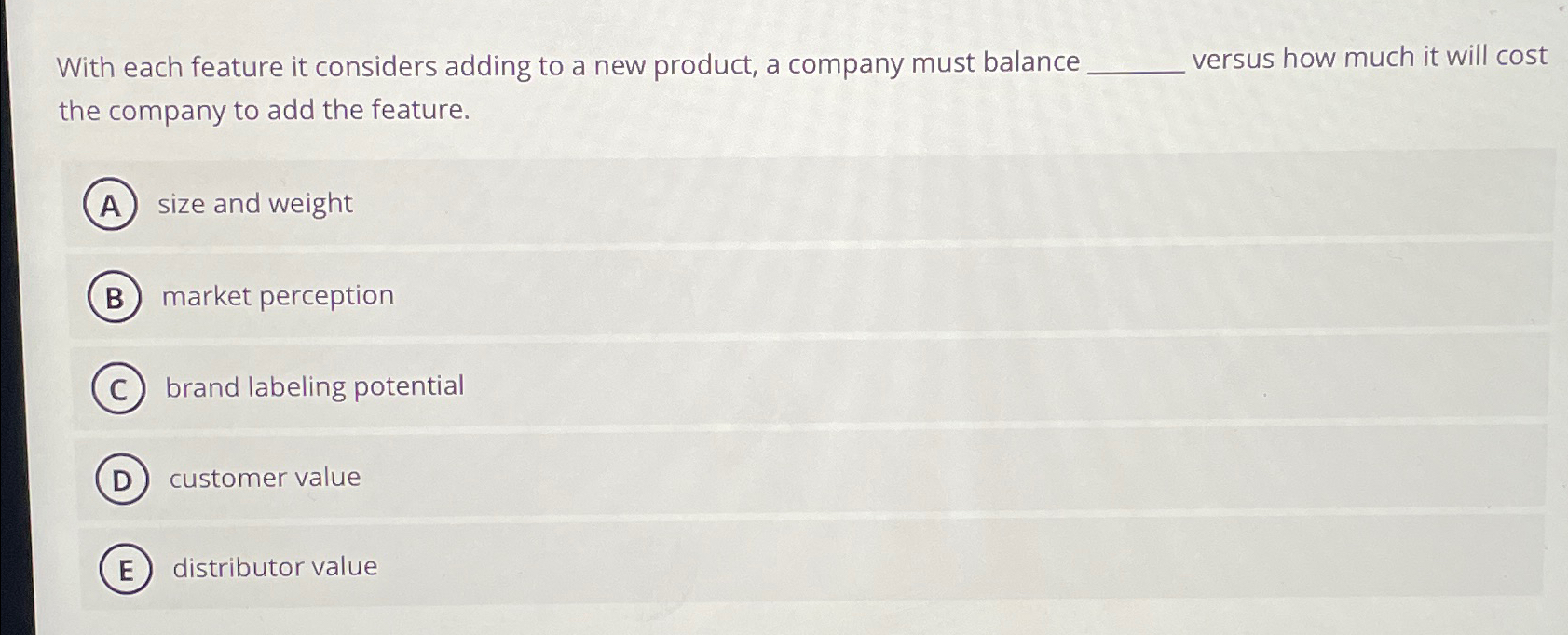  With each feature it considers adding to a new product, a