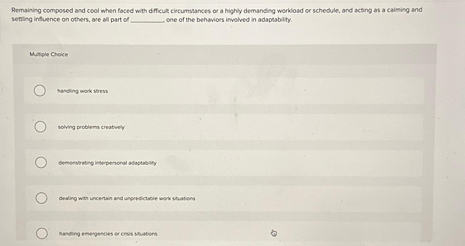  Remaining composed and cool when faced with difficult circumstances or a