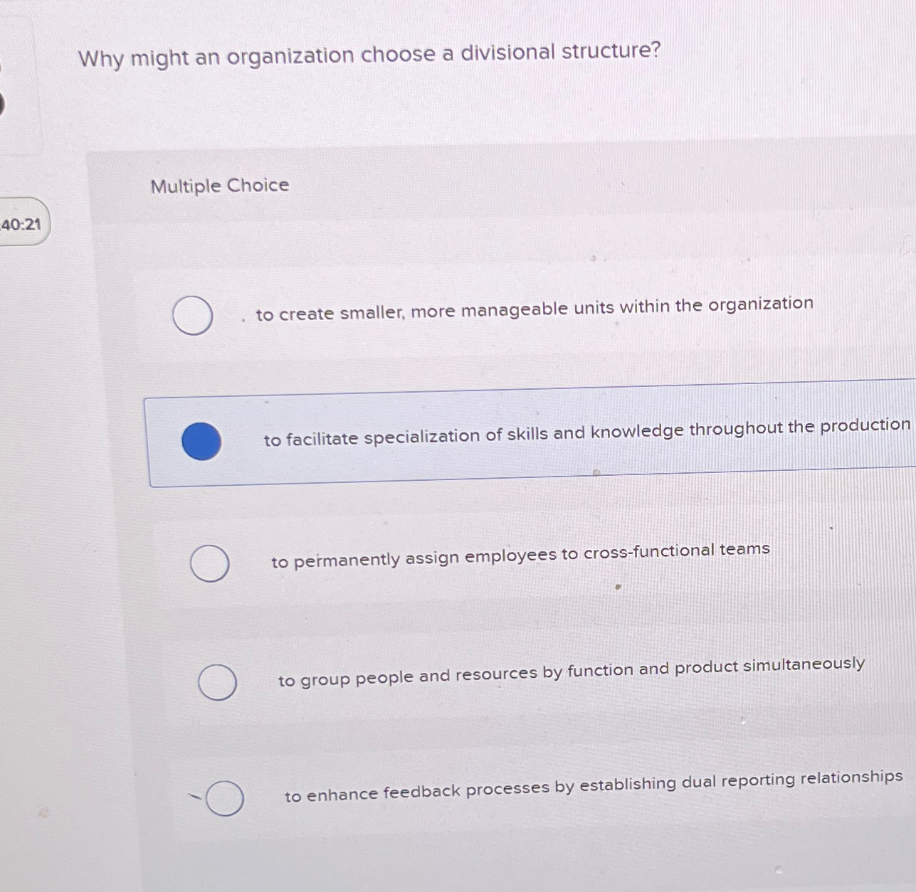  Why might an organization choose a divisional structure? Multiple Choice to