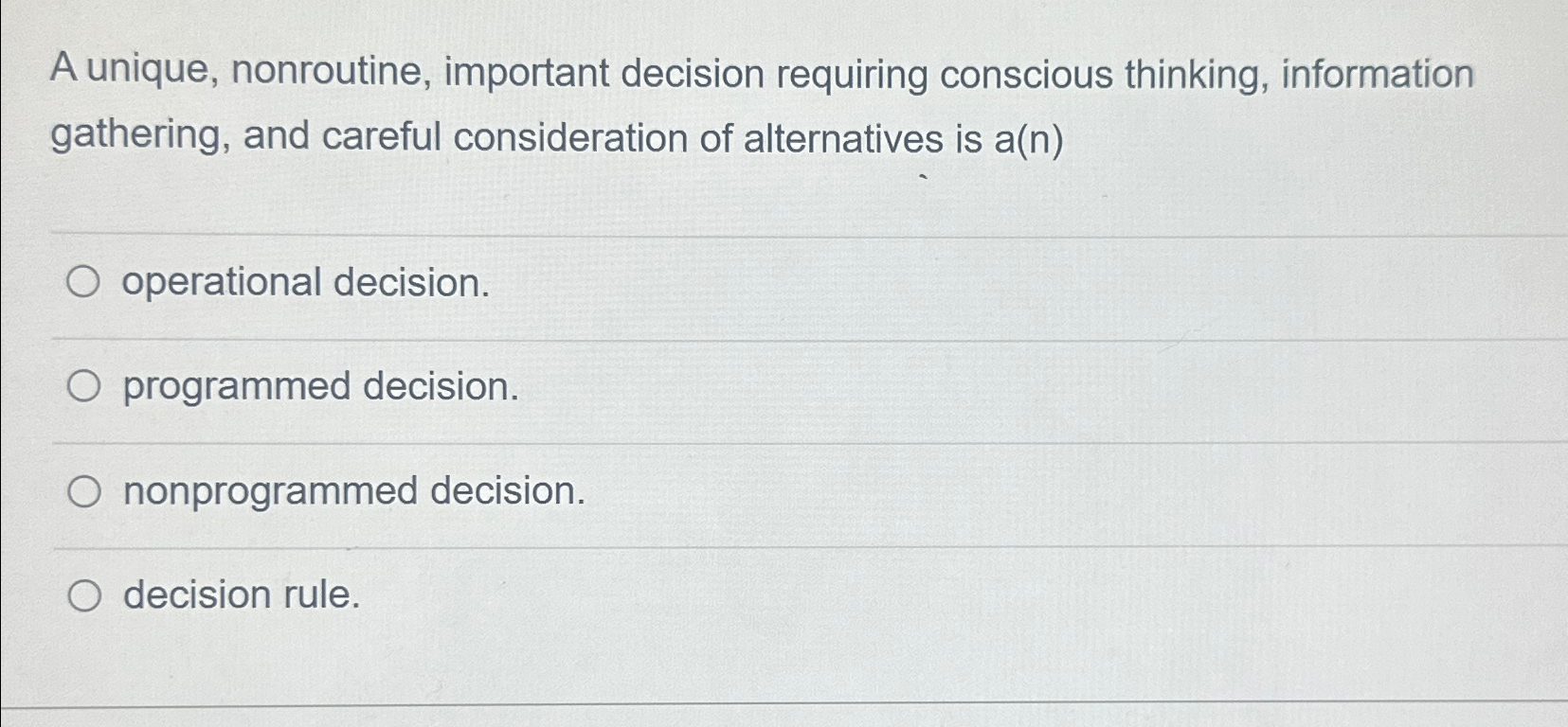  A unique, nonroutine, important decision requiring conscious thinking, information gathering, and