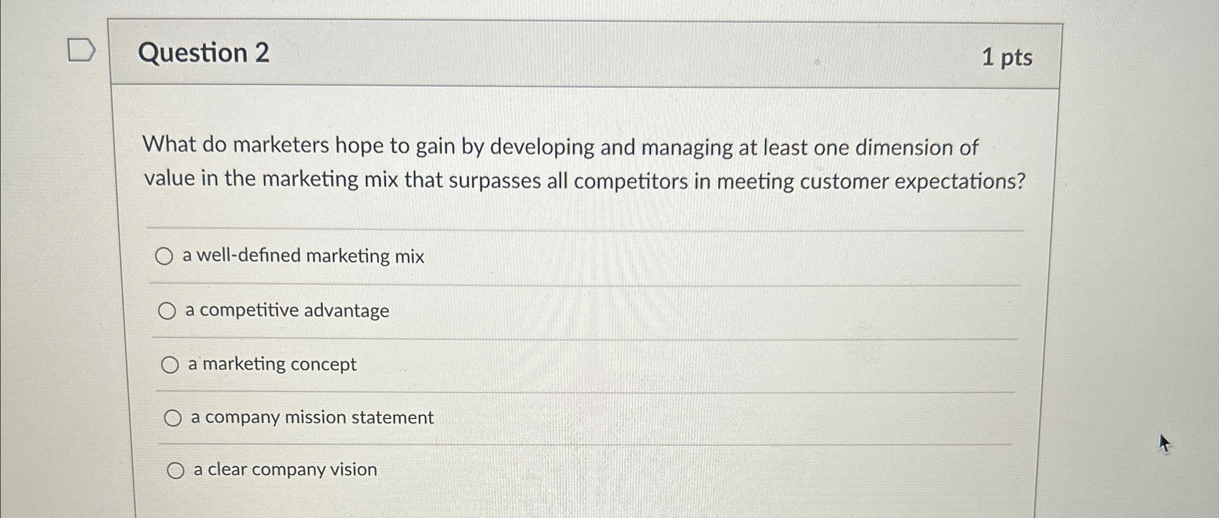  Question 2 1pts What do marketers hope to gain by developing
