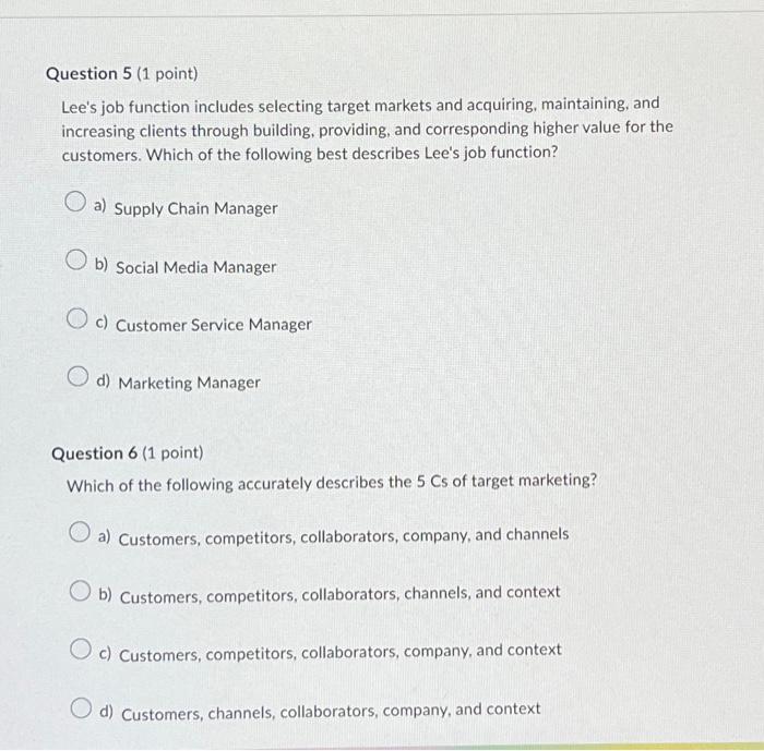  Question 5 (1 point) Lee's job function includes selecting target markets