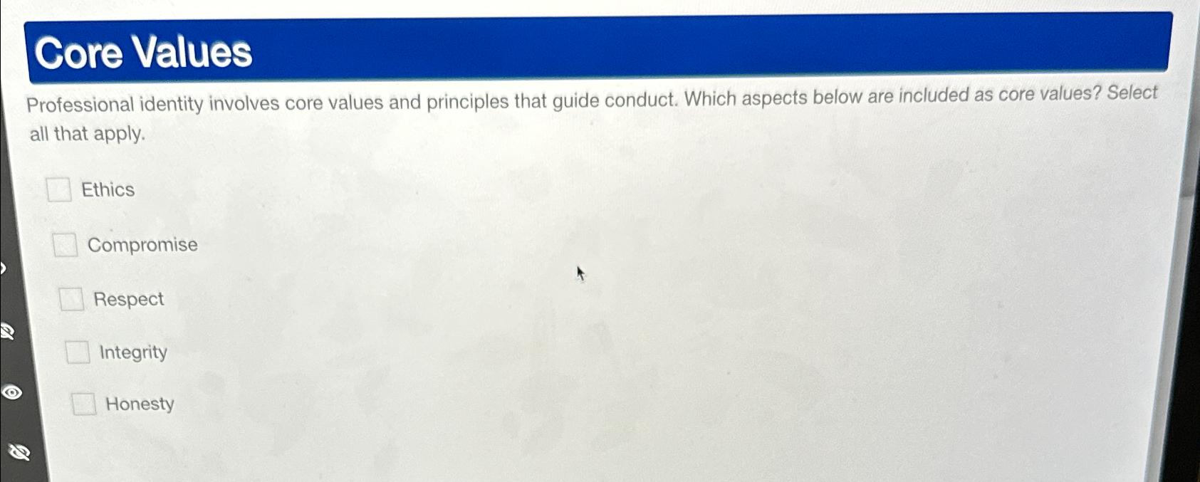  Core Values Professional identity involves core values and principles that guide