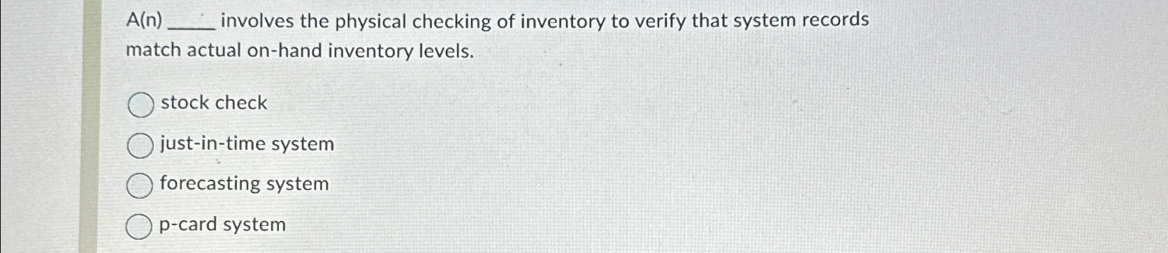  A(n) involves the physical checking of inventory to verify that system