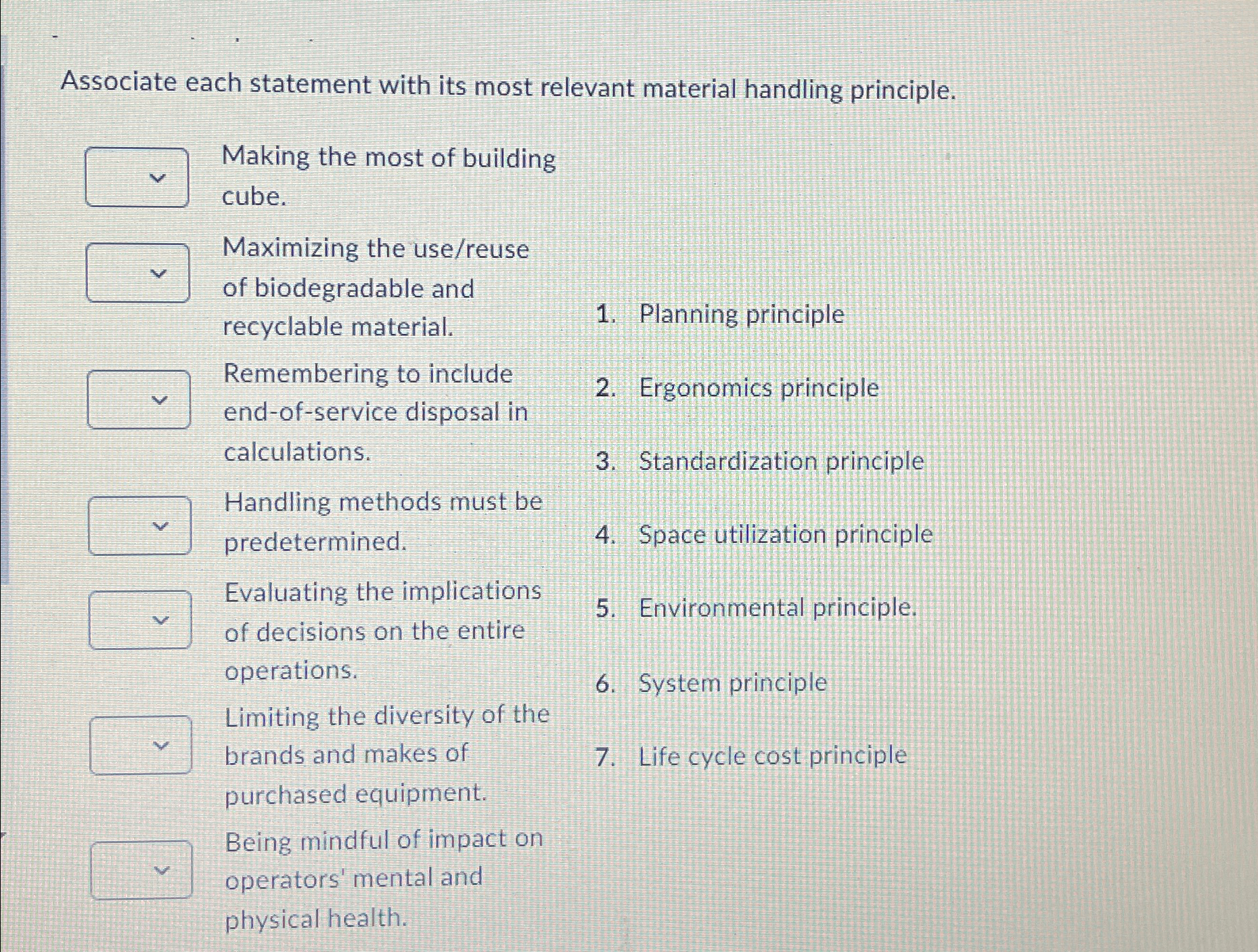  Associate each statement with its most relevant material handling principle. Making