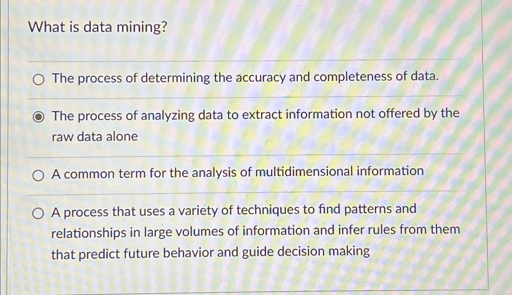  What is data mining? The process of determining the accuracy and