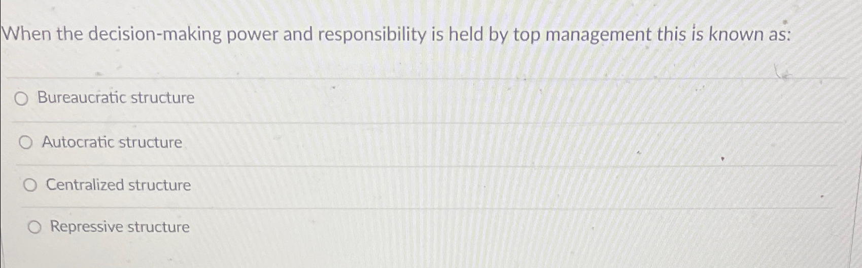  When the decision-making power and responsibility is held by top management