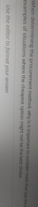  When determining the procurement method, why is it important to consider