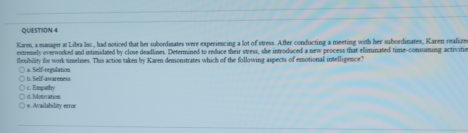  QUESTION 4 Karen, a manager at Libra Inc., had noticed that