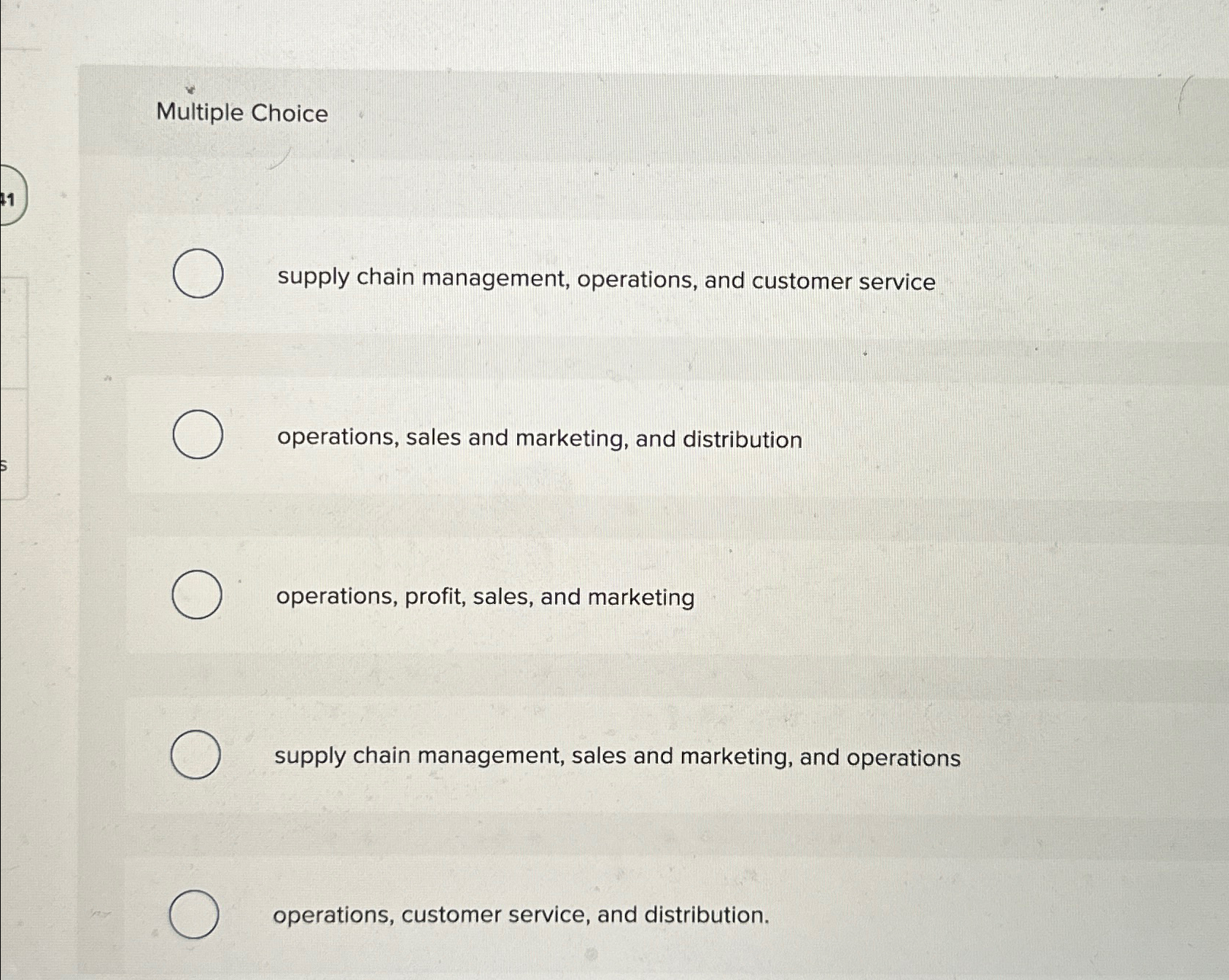  Multiple Choice supply chain management, operations, and customer service operations, sales