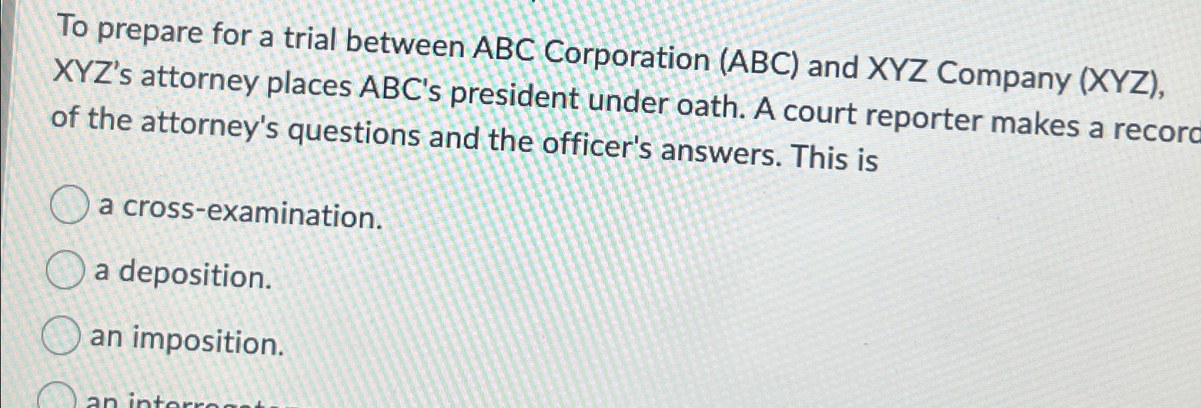  To prepare for a trial between ABC Corporation (ABC) and XYZ