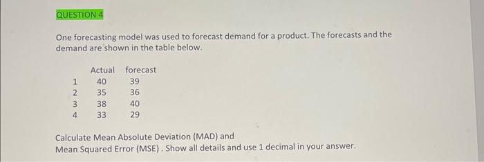  One forecasting model was used to forecast demand for a product.